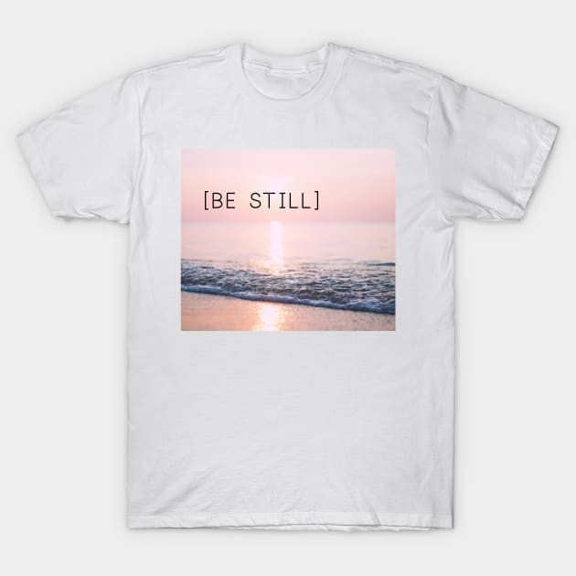 Be still T-Shirt by RoseAesthetic